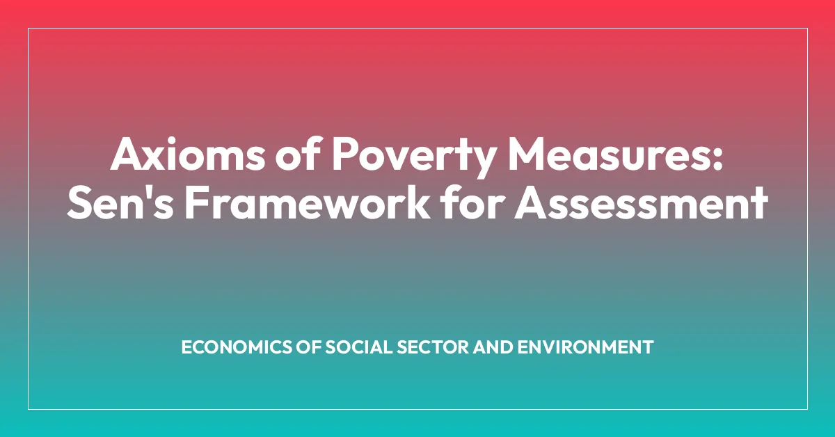 Axioms of Poverty Measures: Sen’s Framework for Assessment