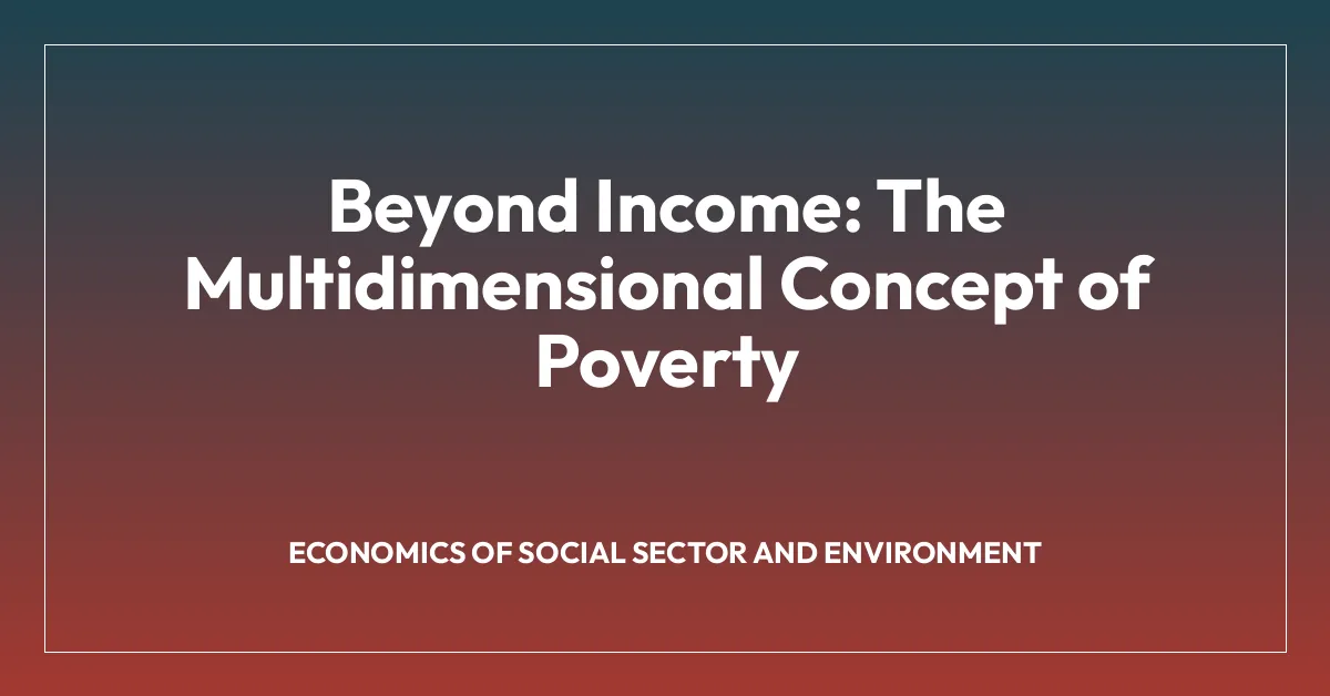 Beyond Income: The Multidimensional Concept of Poverty