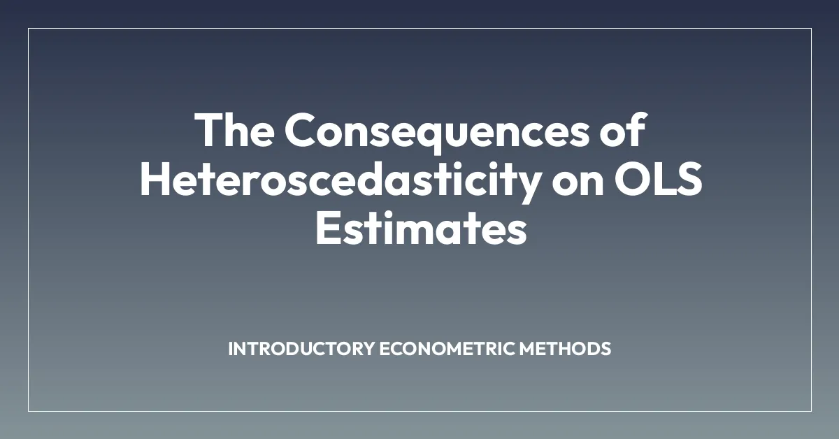 The Consequences of Heteroscedasticity on OLS Estimates