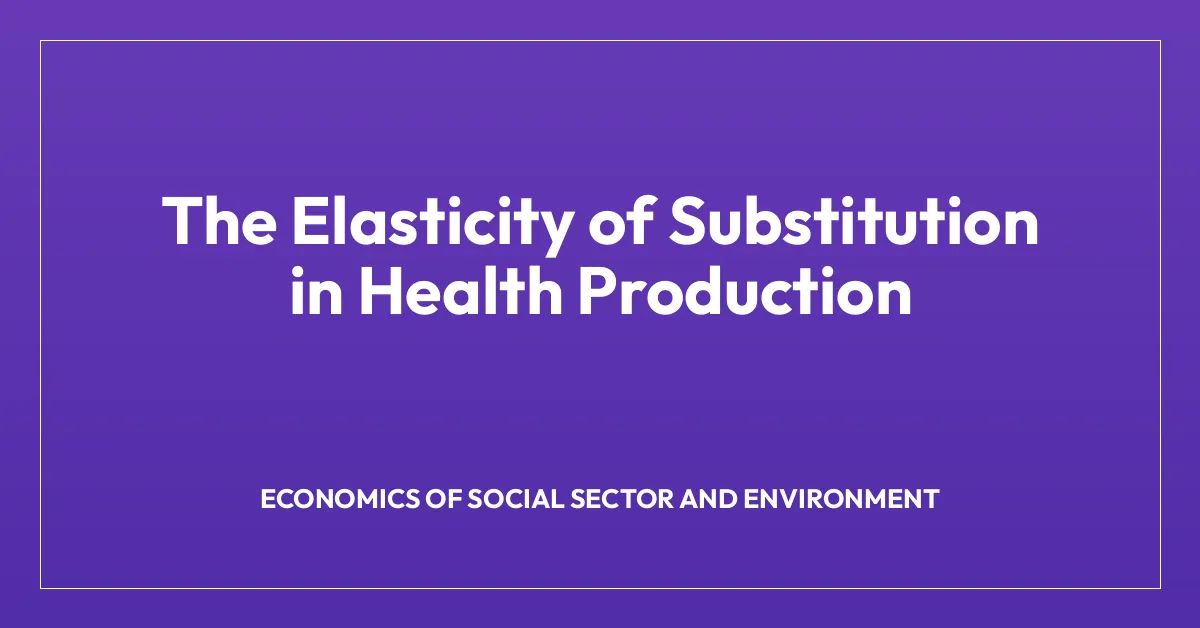 The Elasticity of Substitution in Health Production