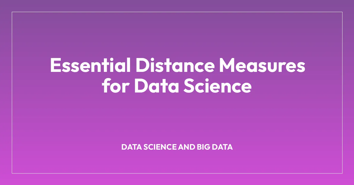 Essential Distance Measures for Data Science