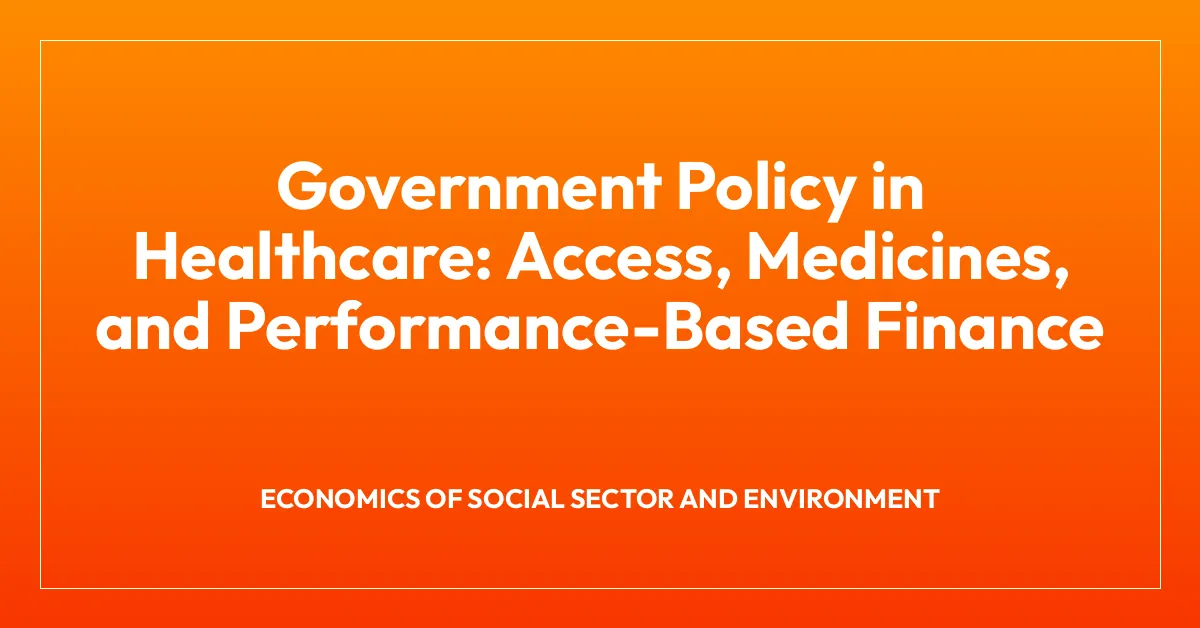 Government Policy in Healthcare: Access, Medicines, and Performance-Based Finance
