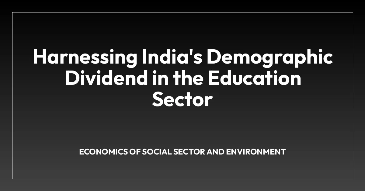 Harnessing India’s Demographic Dividend in the Education Sector