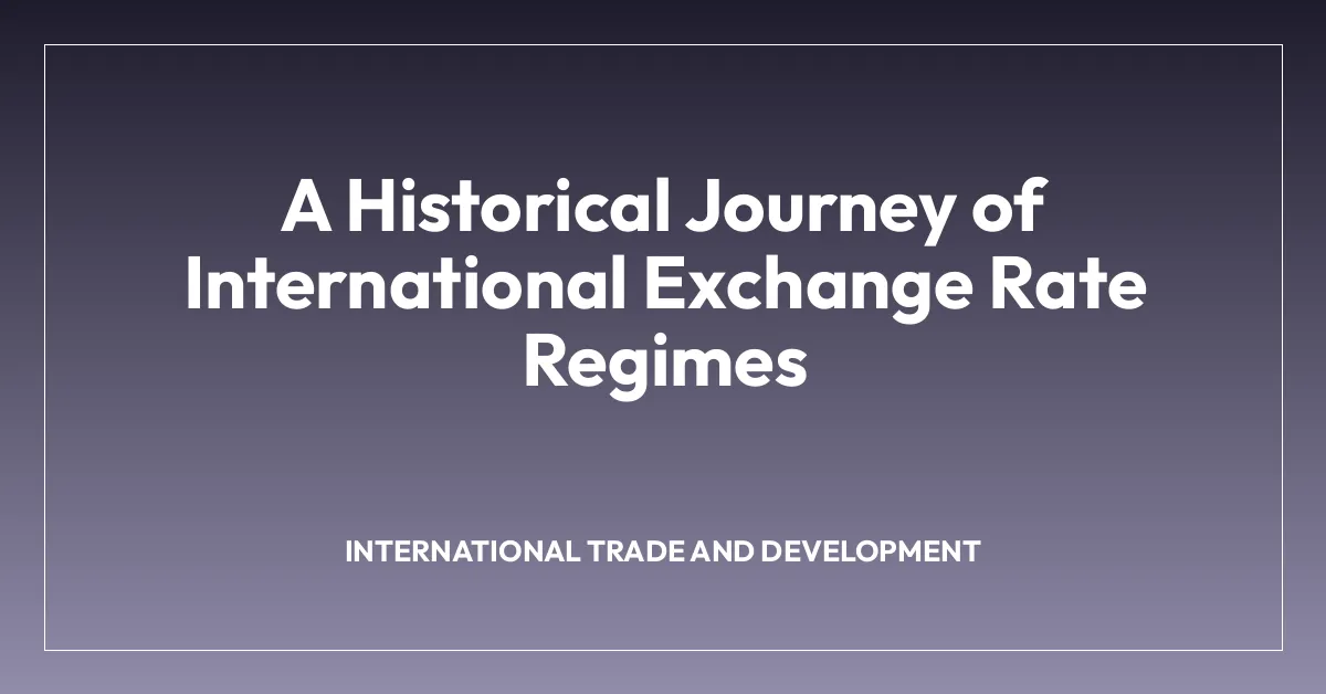 A Historical Journey of International Exchange Rate Regimes • Economics ...