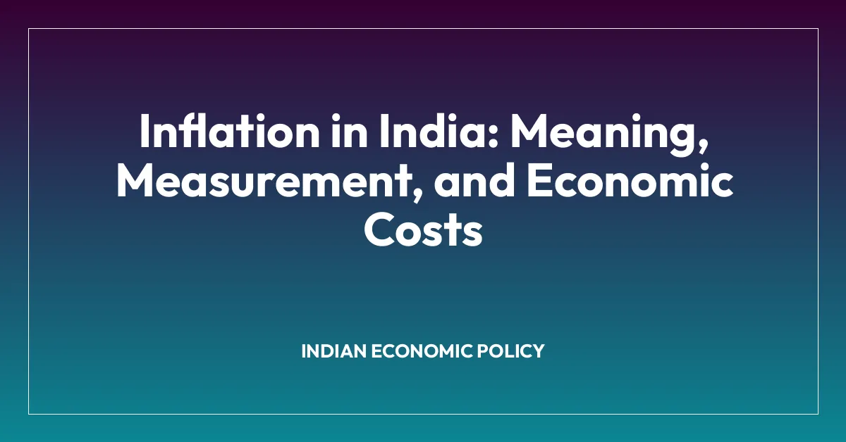 Inflation in India: Meaning, Measurement, and Economic Costs