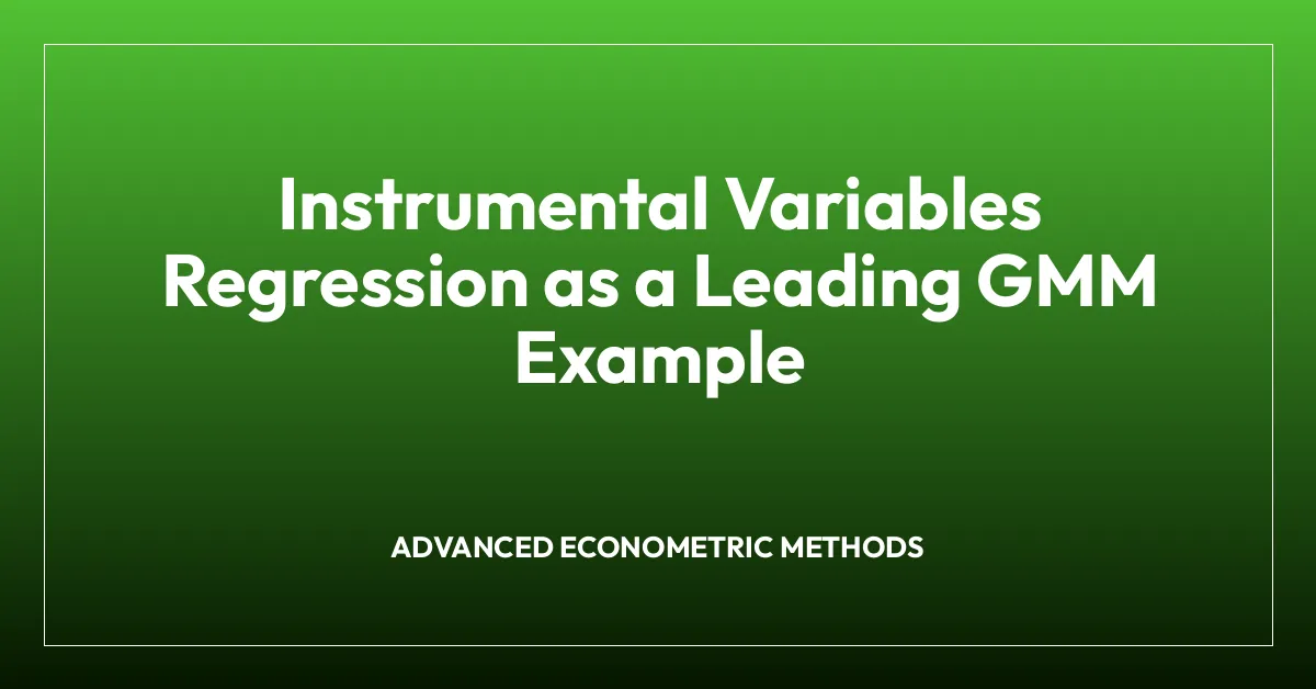 Instrumental Variables Regression as a Leading GMM Example