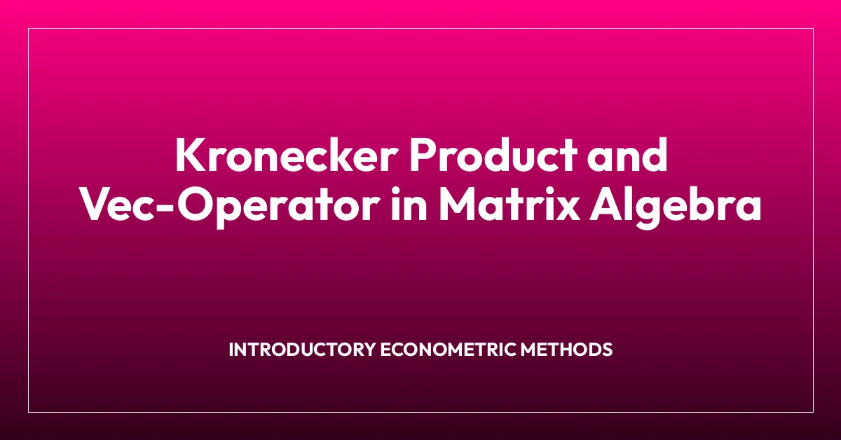 Kronecker Product and Vec-Operator in Matrix Algebra