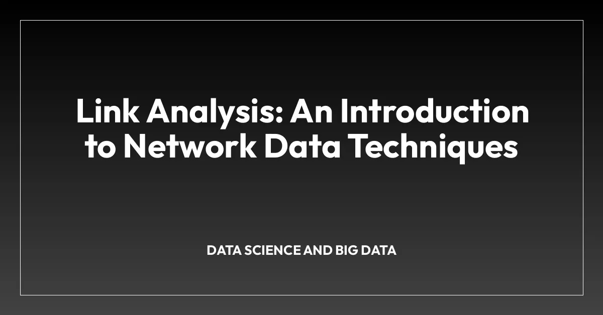 Link Analysis: An Introduction to Network Data Techniques