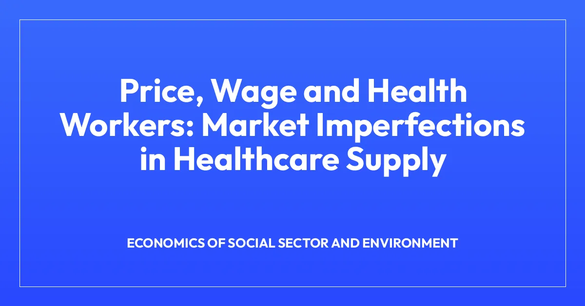 Price, Wage and Health Workers: Market Imperfections in Healthcare Supply