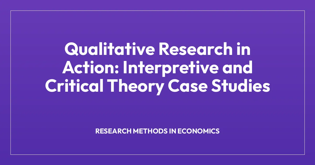 Qualitative Research in Action: Interpretive and Critical Theory Case Studies