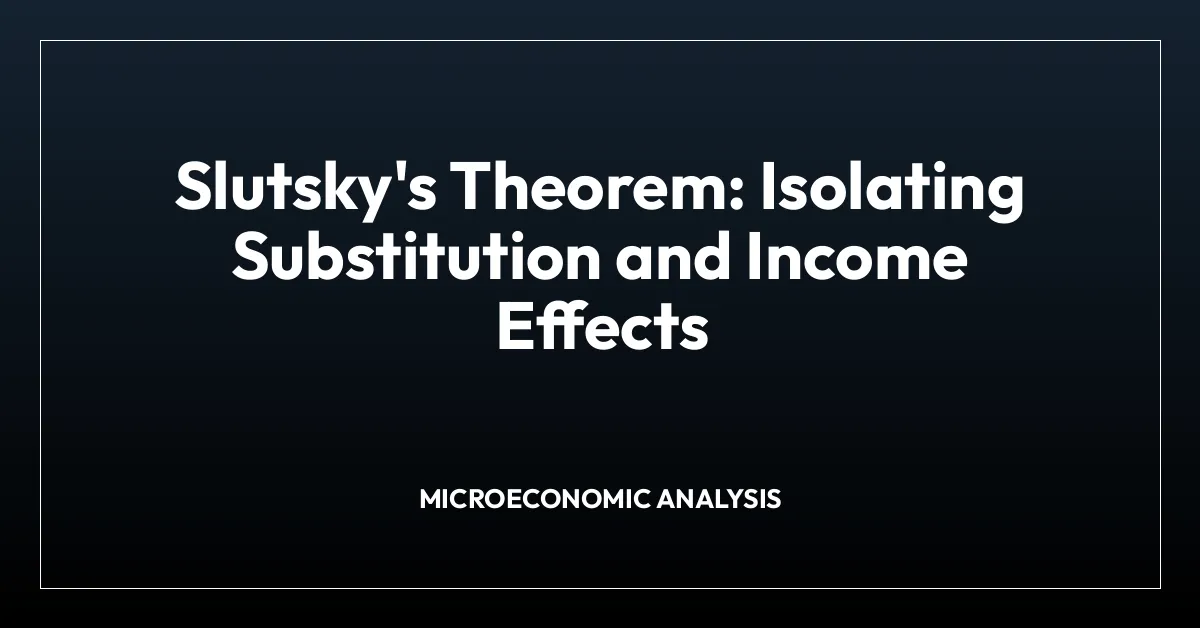 Slutsky’s Theorem: Isolating Substitution and Income Effects