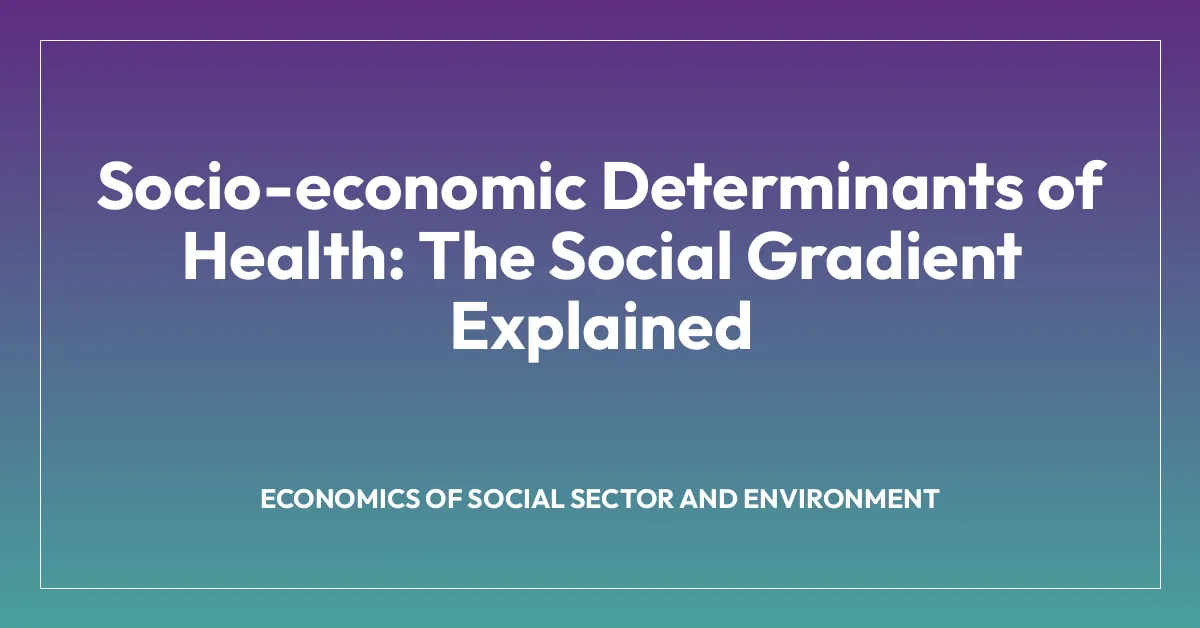 Socio-economic Determinants of Health: The Social Gradient Explained