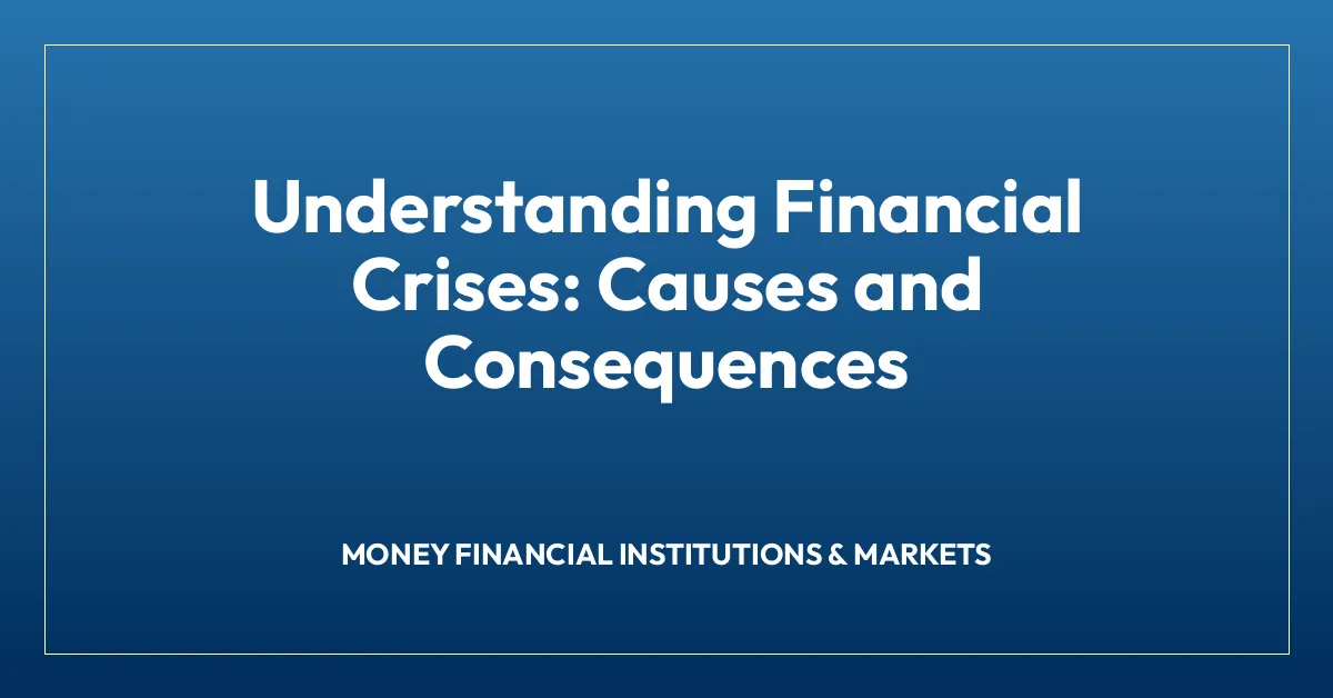 Understanding Financial Crises: Causes and Consequences • Economics.Town